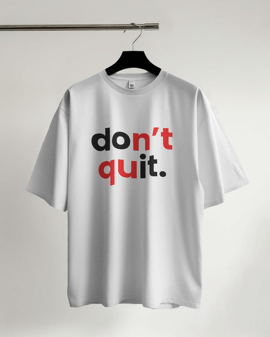 Don't Quit Oversized T-shirt