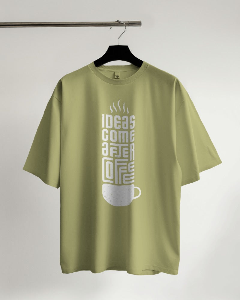 Ideas Come After Coffee Oversized T-shirt