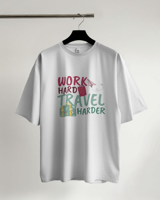 Work Hard Travel Harder Oversized T-shirt