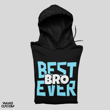 best bro ever unisex hoodie in black vmakecustom