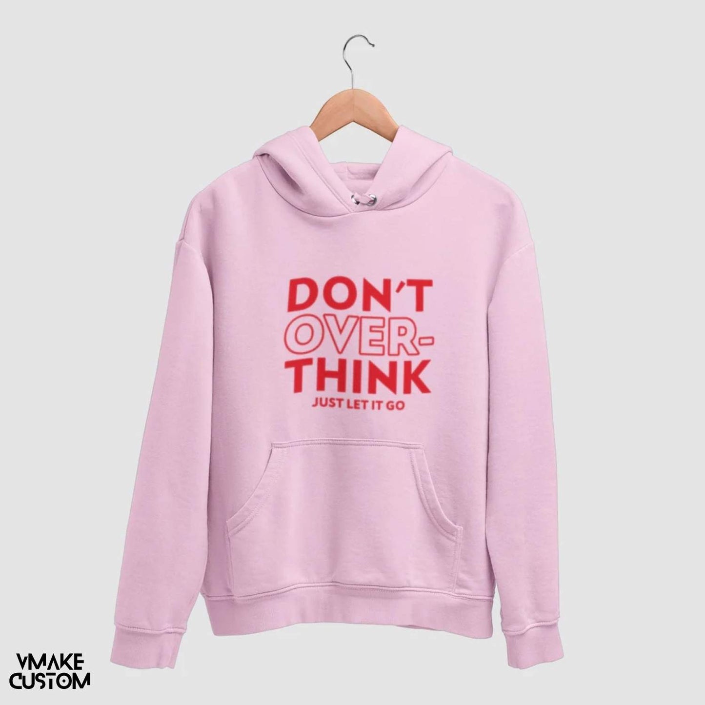 dont over think pink unisex hoodie vmakecustom