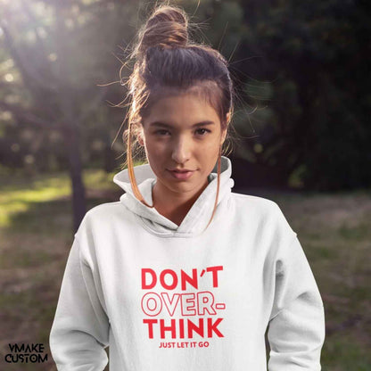 dont over think white unisex hoodie vmakecustom