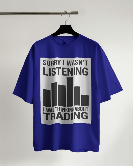 Sorry I Wasn't Listening I Was Thinking About Trading Oversized T-shirt